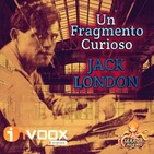 Un Fragmento Curioso (Jack London) | Distopía | Ficción sonora - Audiolibro | Anticipación social
