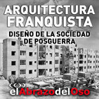 El Abrazo del Oso - Arquitectura Franquista: Diseño de la sociedad de posguerra