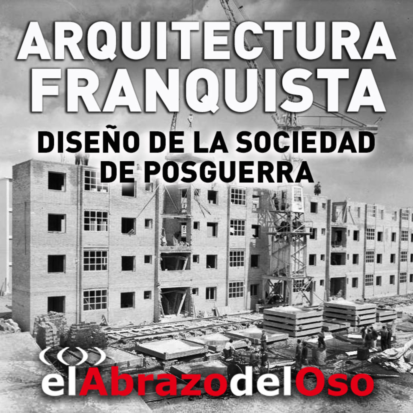 El Abrazo del Oso - Arquitectura Franquista: Diseño de la sociedad de posguerra