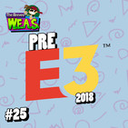 The Breves W.E.A.S. - #25 - Pre E3 2018