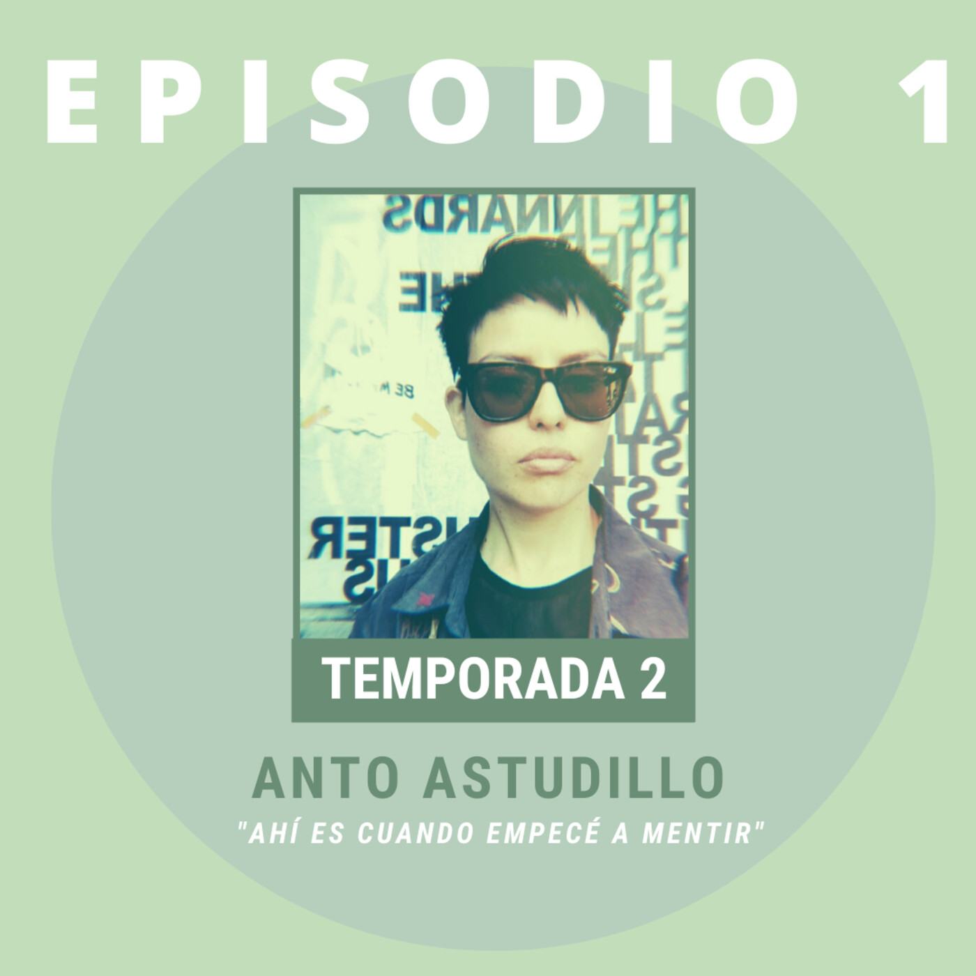 T2 EP1. Ahí es cuando empecé a mentir. Invitade: Anto Astudillo T2 EP1. Ahí es cuando empecé a mentir. Invitade: Anto Astudillo