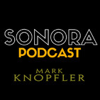 SONORA PODCAST Capítulo Veintidós - Mark Knopfler en el cine