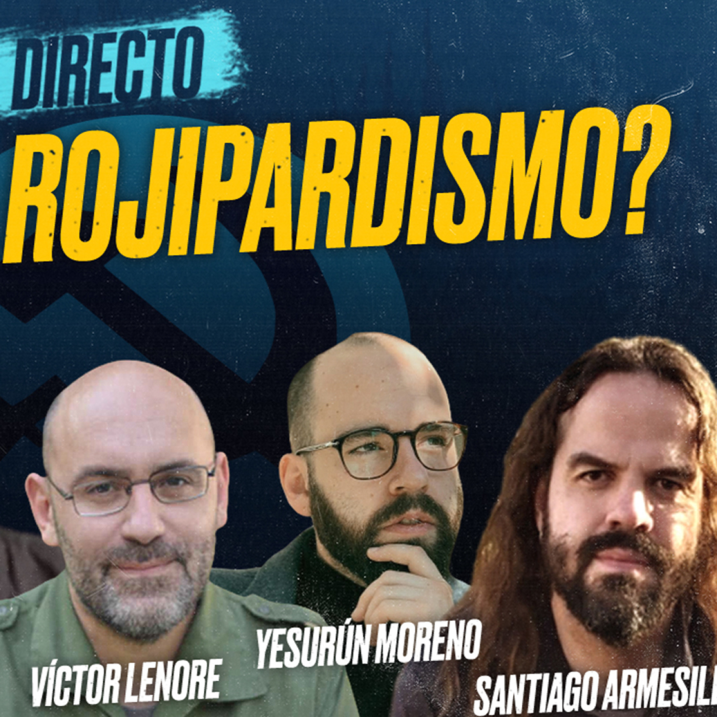 ¿ROJIPARDOS?: Víctor LENORE, Javier BERMEJO, Genís PLANA, Yesurún MORENO y ARMESILLA [Encuentro]