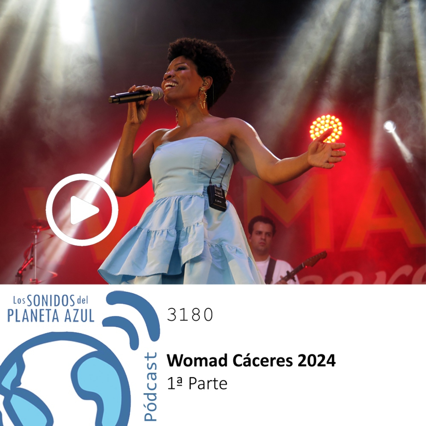 Los Sonidos del Planeta Azul 3180 - WOMAD CÁCERES 2024. Resumen de conciertos. 1ª Parte (16 05 2024) episode artwork