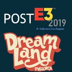 Dream Land Planet T1 / Offtopic: Post E3 2019 - Predicciones cumplidas, sorpresas, nuevas IP’s, ganador del E3, respondi