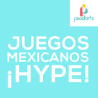 Videojuegos Mexicanos ¡Hype! | Pixelbits Podcast