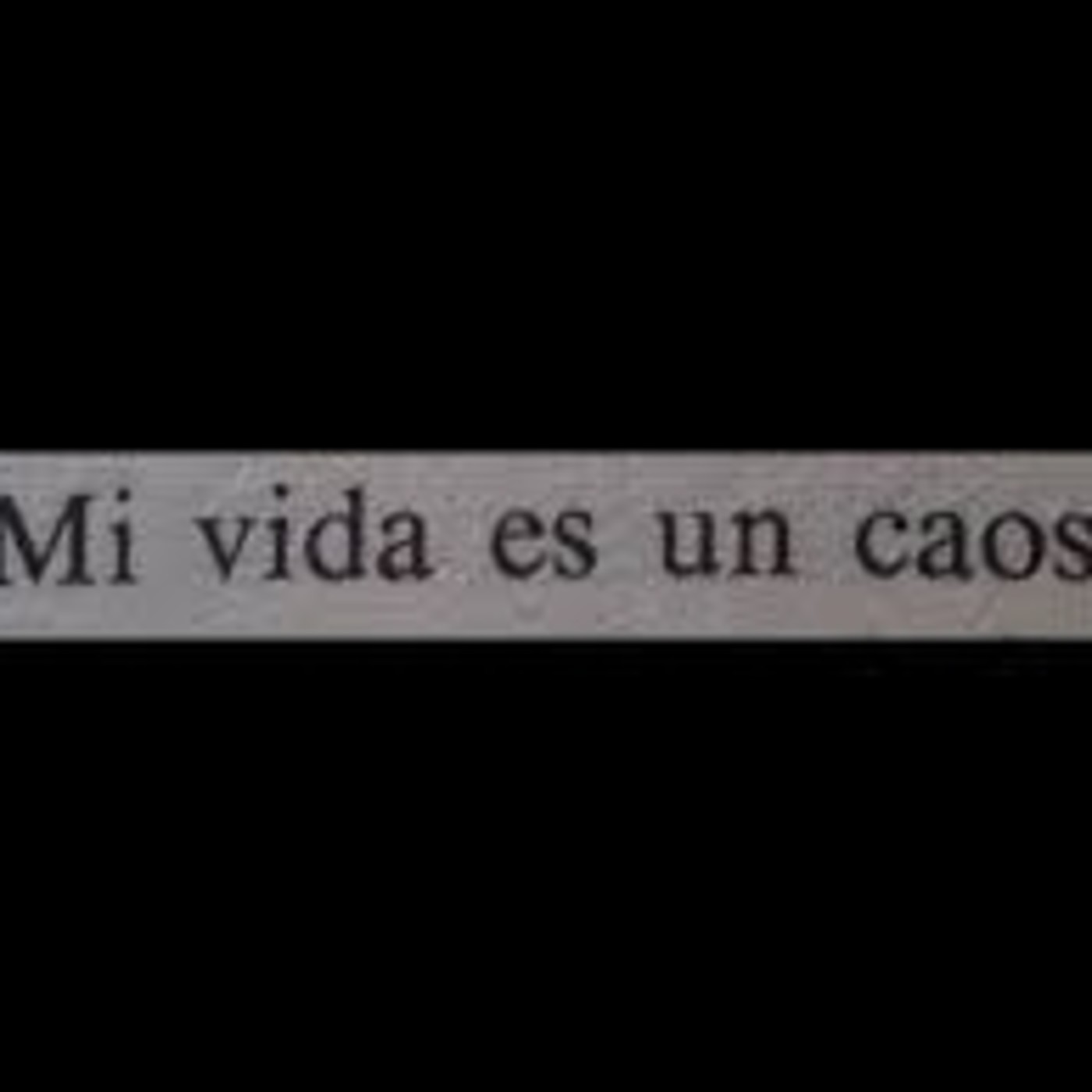 Ep. 1 Cuando mi vida es un caos