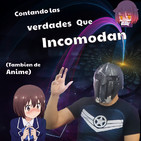 Contando las verdades Que Incomodan (Tambien de Anime)