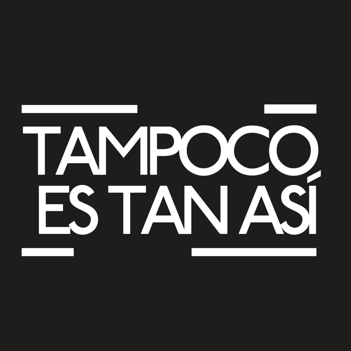 Tampoco Es Tan Así