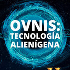 Ovnis: Tecnología Alienígena