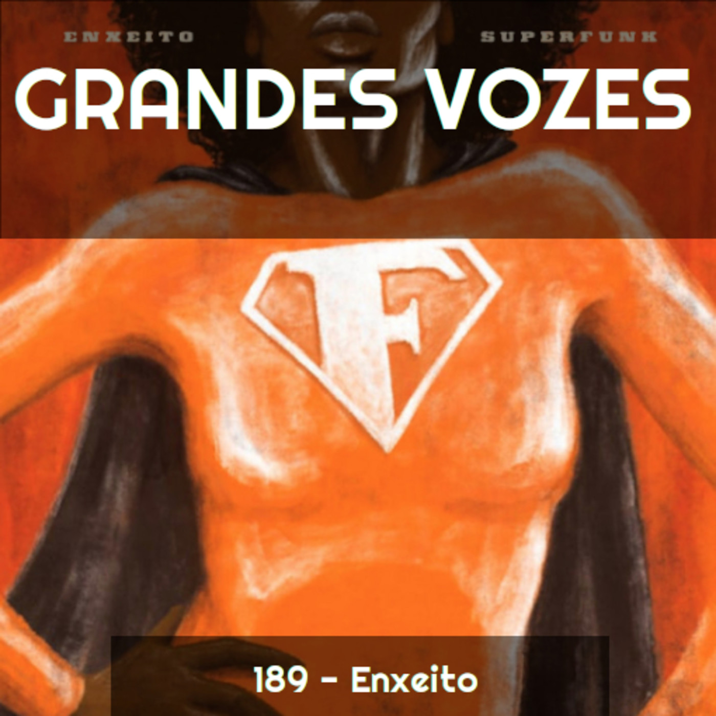 Ep. 189 - Enxeito [Grandes Vozes do Nosso Mundo 3x128] episode artwork