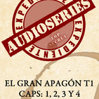 Expediente Audioseries - El Gran Apagon Capitulos 1, 2, 3 y 4 T1