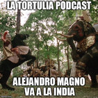 La Tortulia #118 - Alejandro Magno va a la India