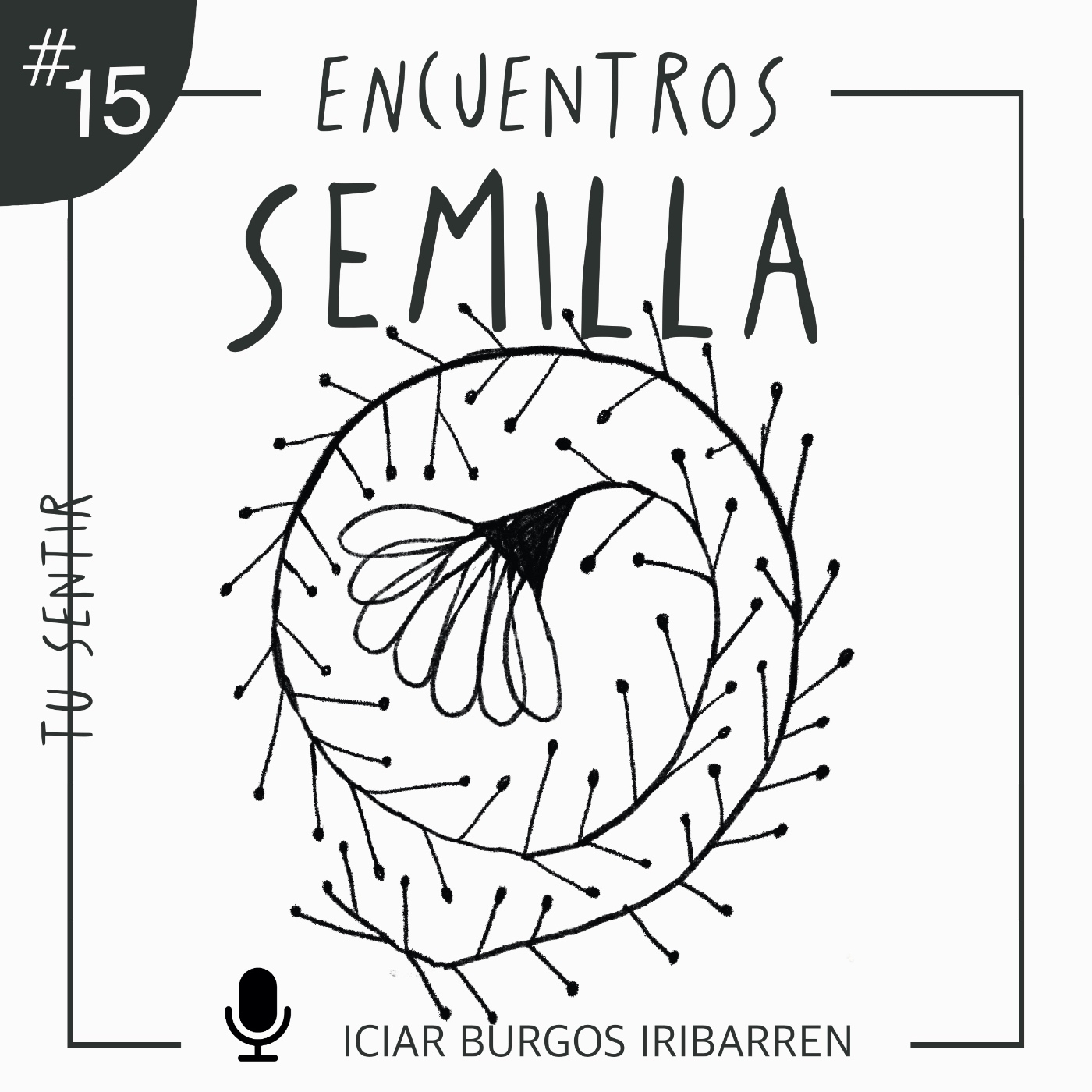 Encuentros Semilla. #15 TU SENTIR - Episodio exclusivo para mecenas