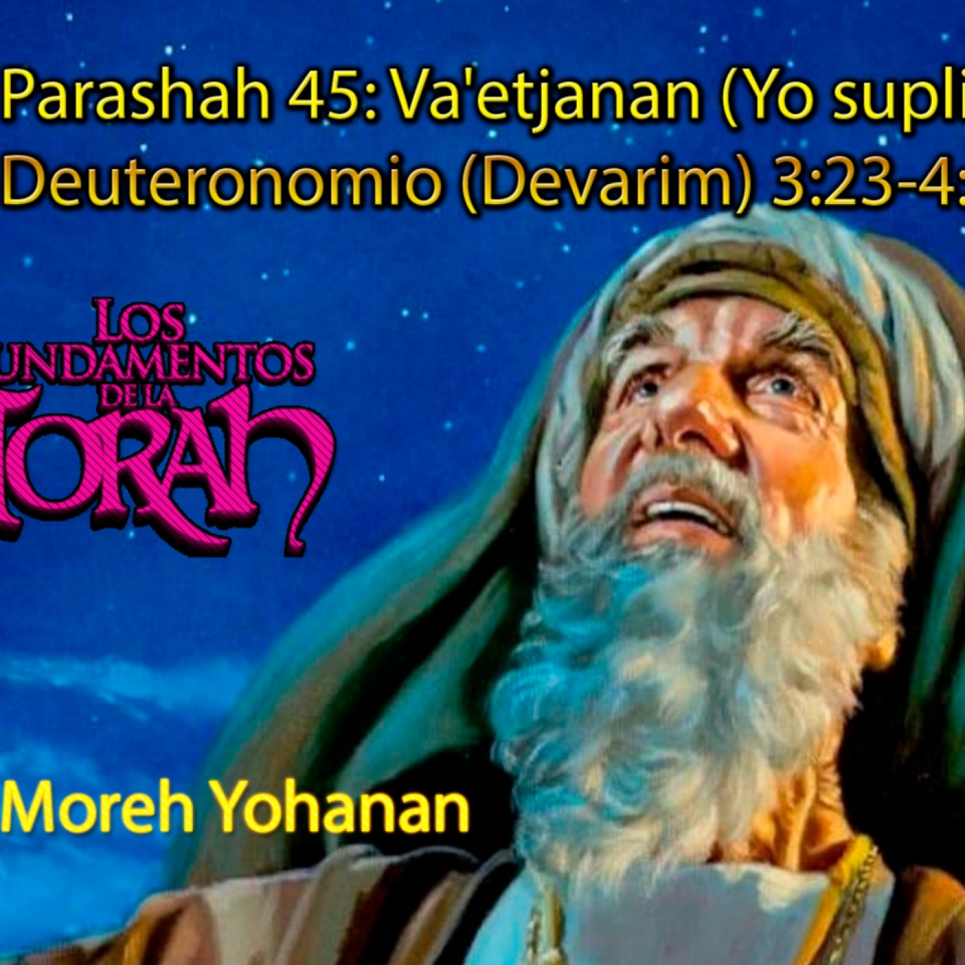 Parashah 45 Va'etjanan {Yo suplique}