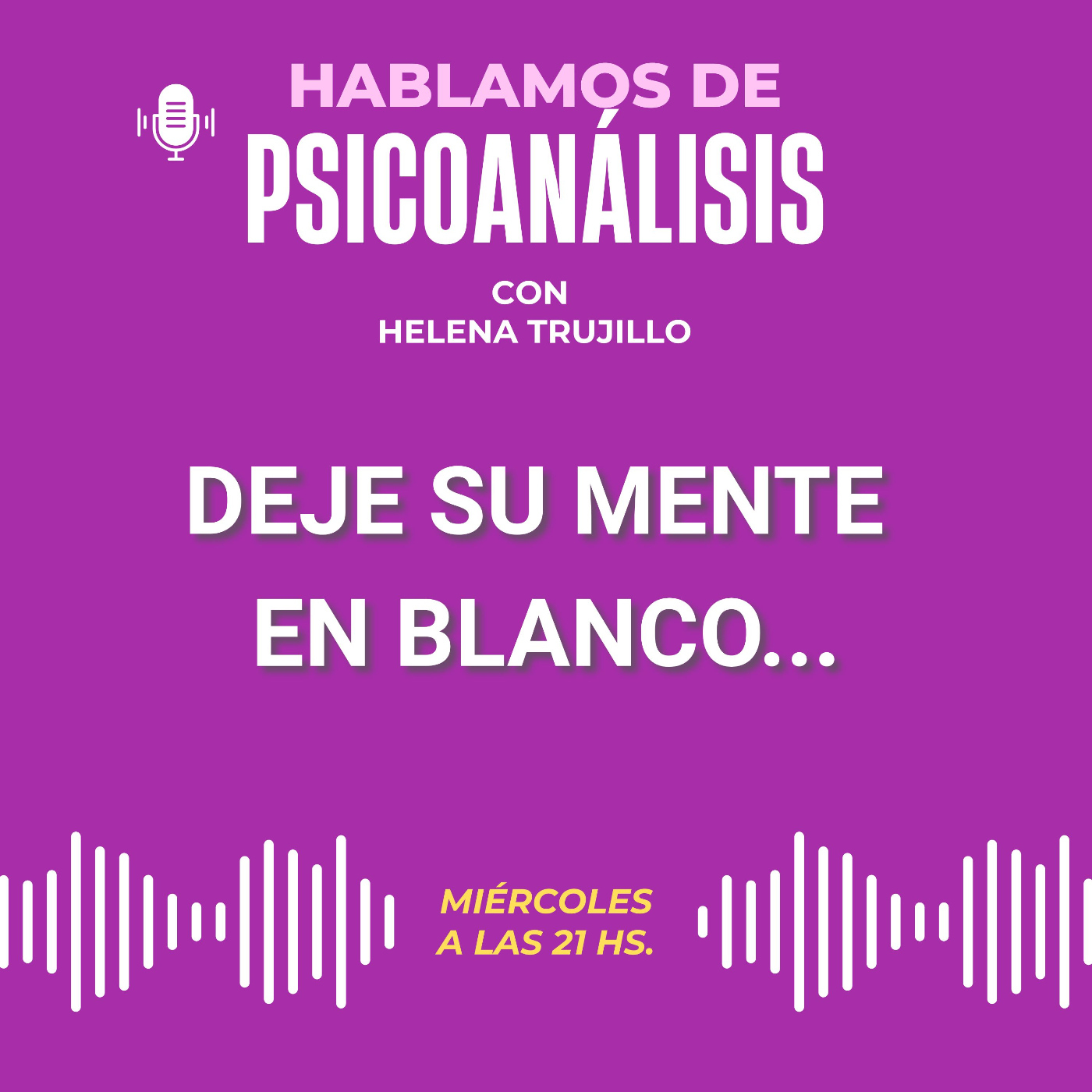 DEJE SU MENTE EN BLANCO... HABLAMOS DE PSICOANÁLISIS CON HELENA TRUJILLO episode artwork