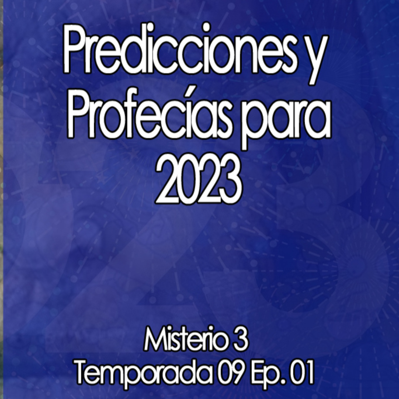 Misterio3 Predicciones y Profecías 2023 episode artwork