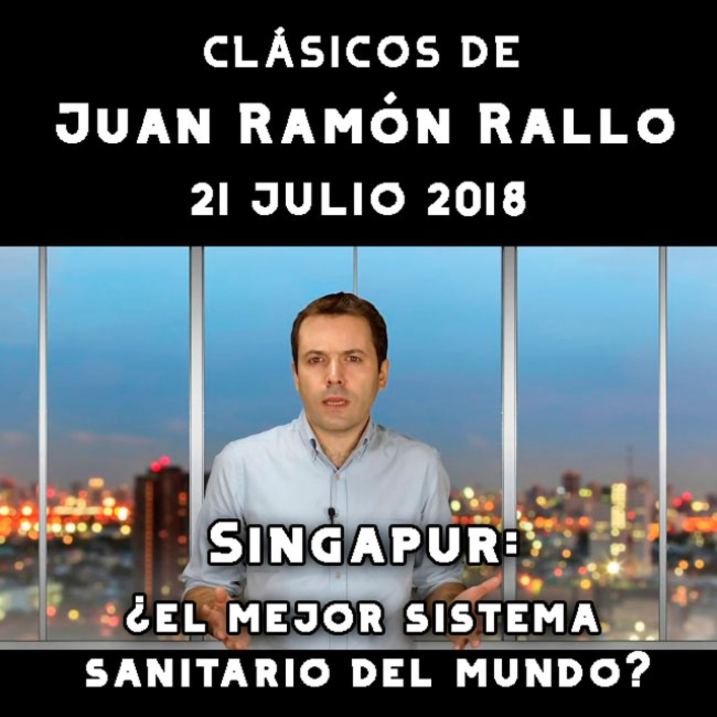 Clásicos de Juan Ramón Rallo. Singapur: ¿el mejor sistema sanitario del mundo? | 21 Julio 2018 - Episodio exclusivo para mecenas