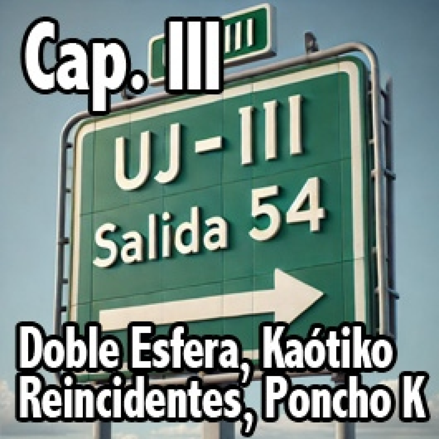 Salida 54. Cap. III. Doble Esfera, Kaótiko, Reincidentes, Poncho K ... episode artwork