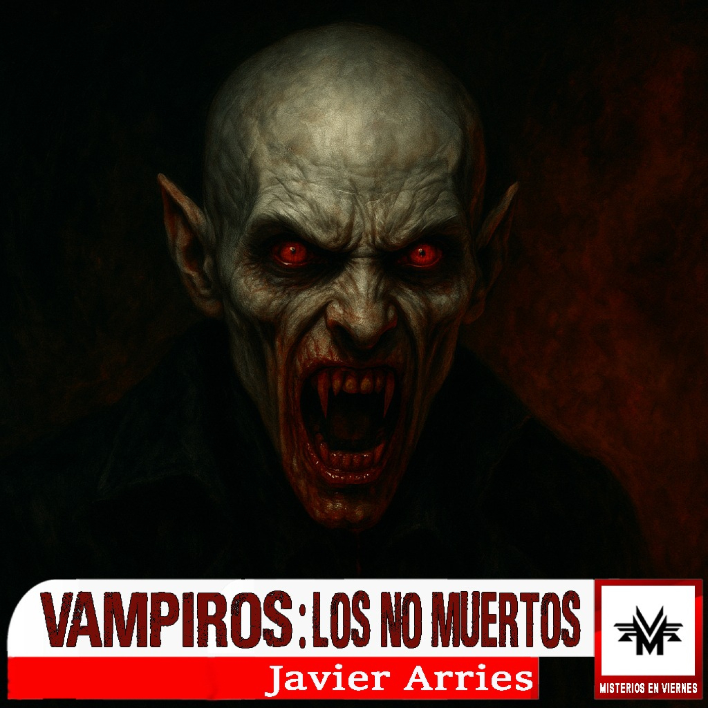 Misterios en Viernes 529 Vampiros: Los no muertos con Javier Arries