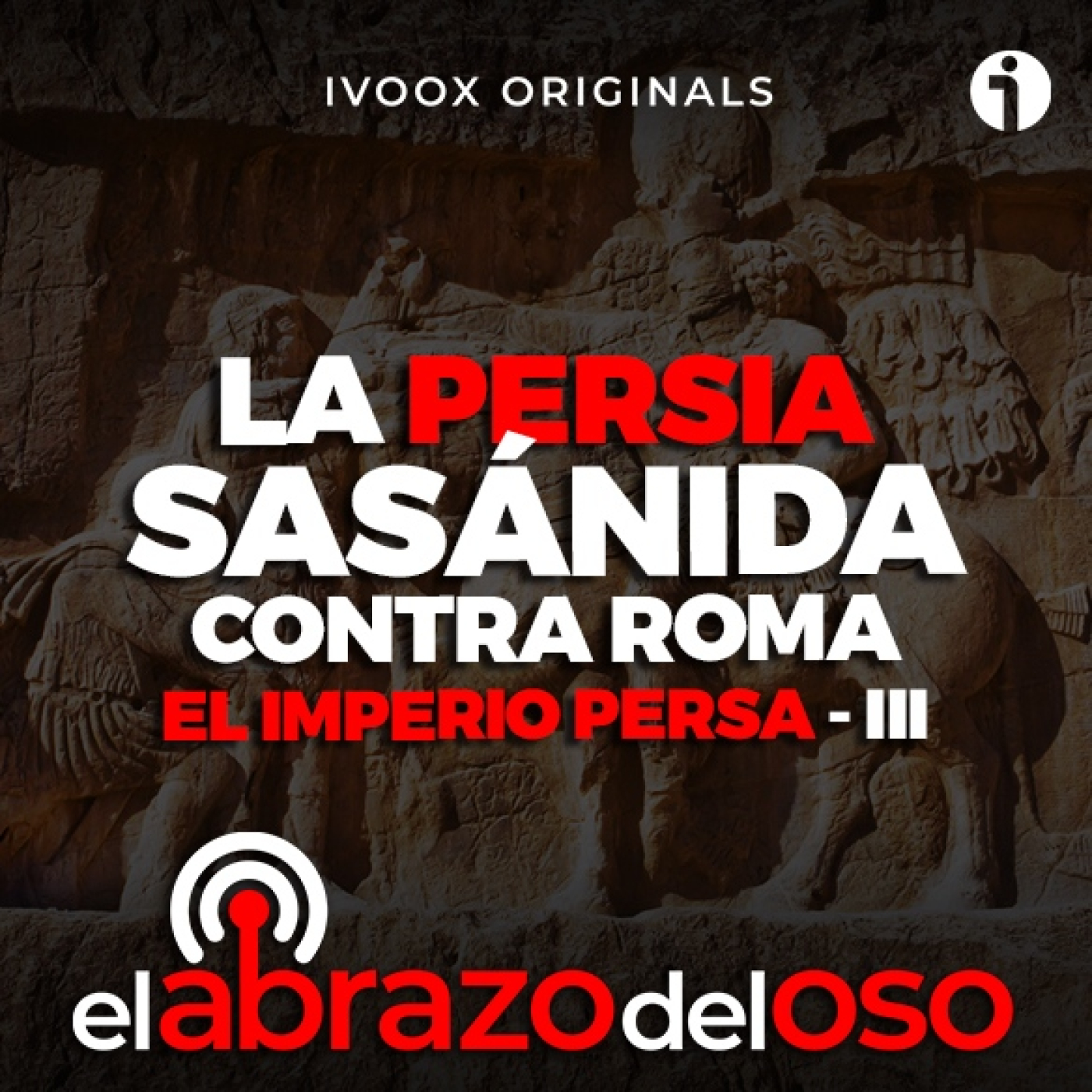 La Persia Sasánida contra Roma - El Abrazo del Oso