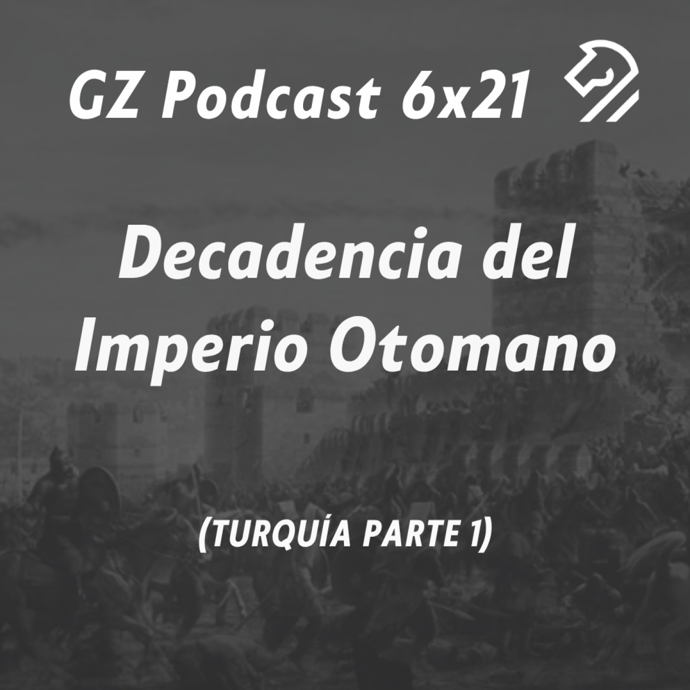 GZP 6X21 Turquía (Parte 1) "Decadencia del Imperio Otomano" episode artwork