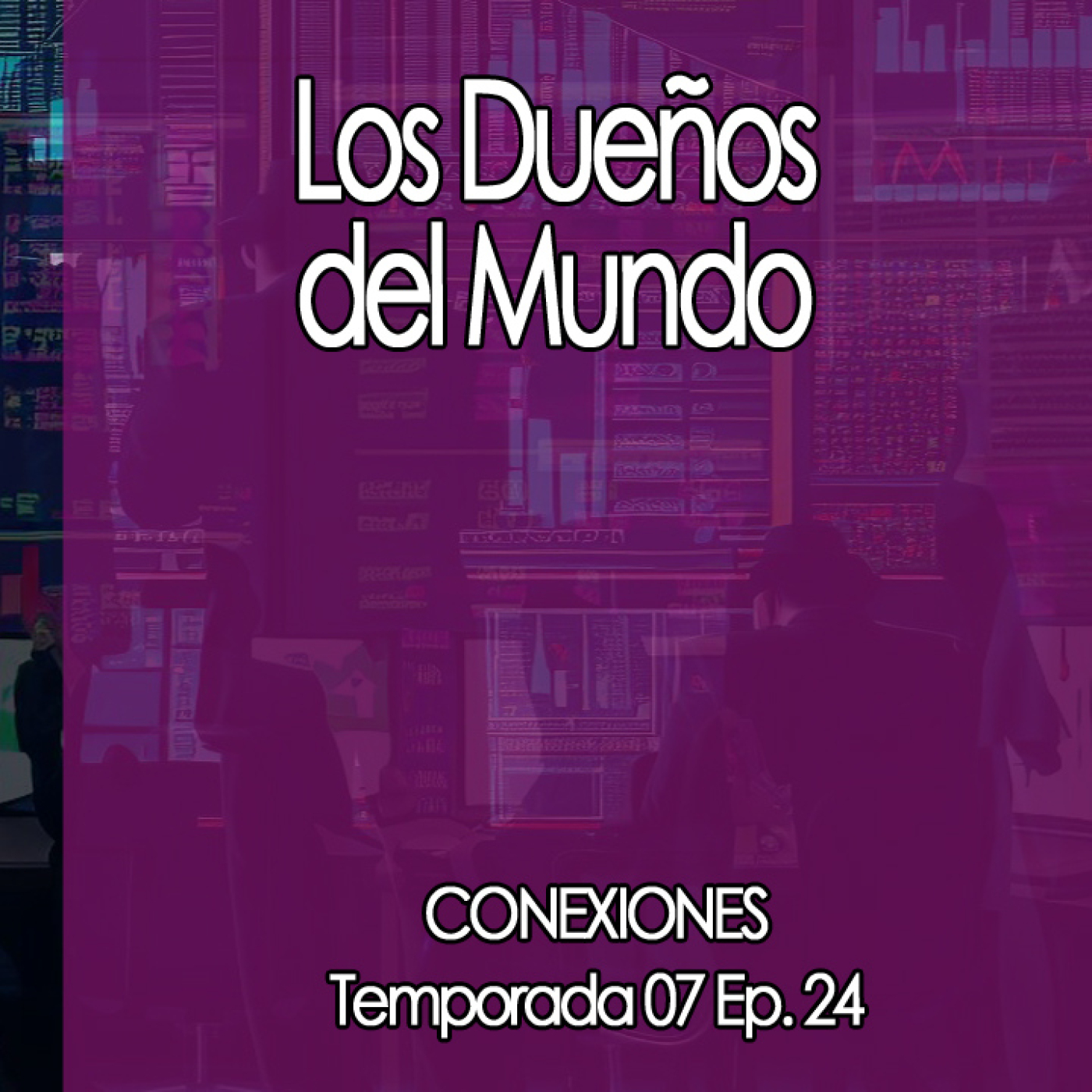 Conexiones  ⛔  Los Dueños del Mundo episode artwork
