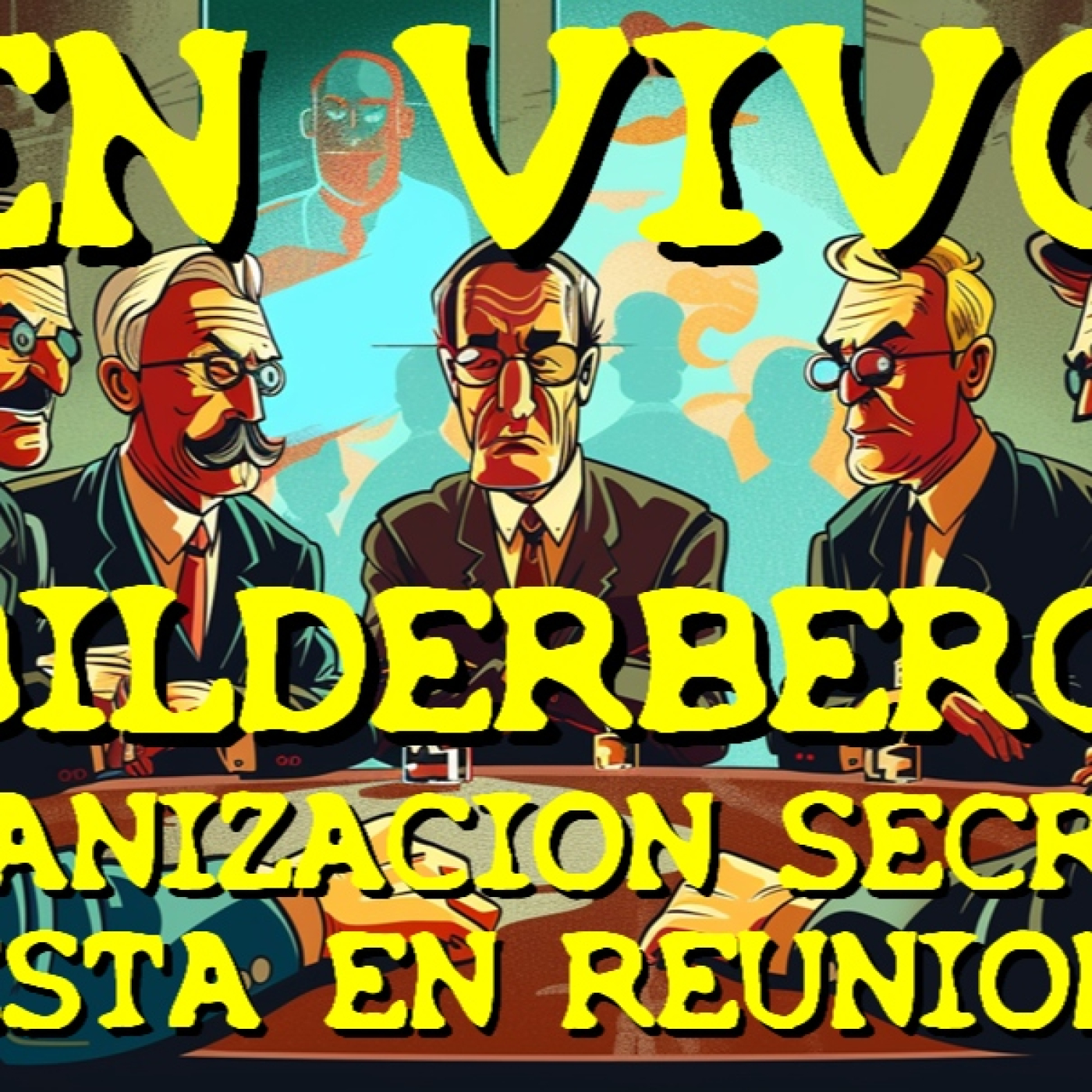 LOS DESVELADOS - 2025 - BILDERBERG_ ORGANIZACION SECRETA ESTA EN REUNION