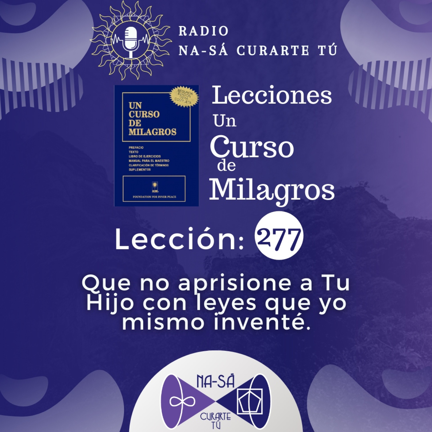 Lección 277 - UCDM - Que no aprisione a Tu Hijo con leyes que yo mismo inventé. episode artwork