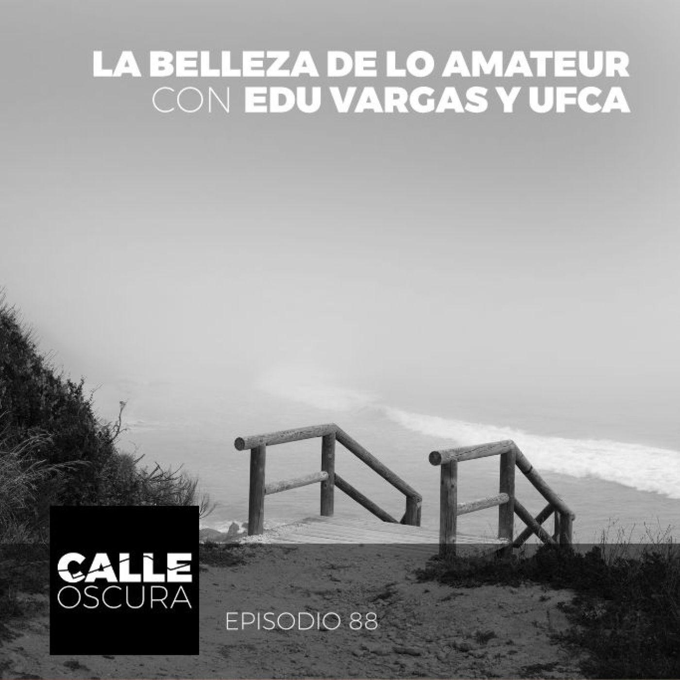 Calle Oscura 88: La Belleza de lo Amateur con Edu Vargas y UFCA