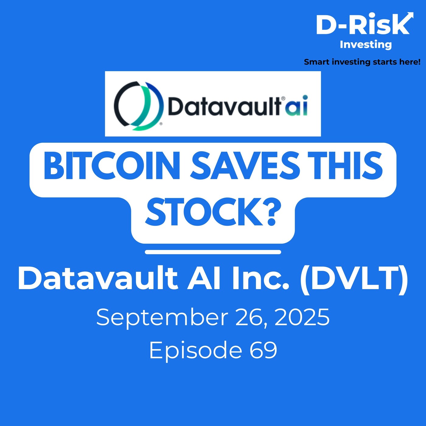 Datavault AI Inc. (DVLT) - Episode 69 - Sep 26, 2025 - D-Risk Investing  Podcast - Podcast en iVoox