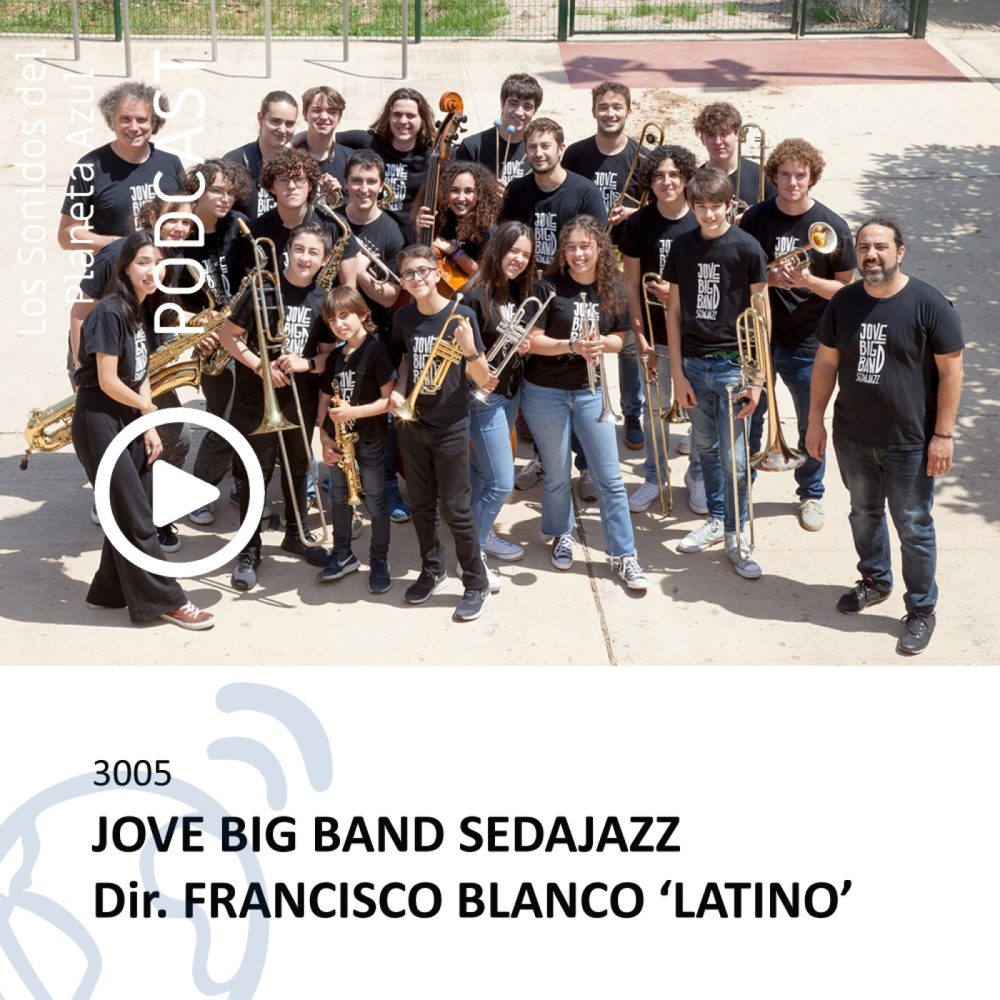 Los Sonidos del Planeta Azul 3005 - JOVE BIG BAND SEDAJAZZ, FRANKI RAMOS SEXTET, E. OLIVER · D. TORRES (17 11 2022) episode artwork