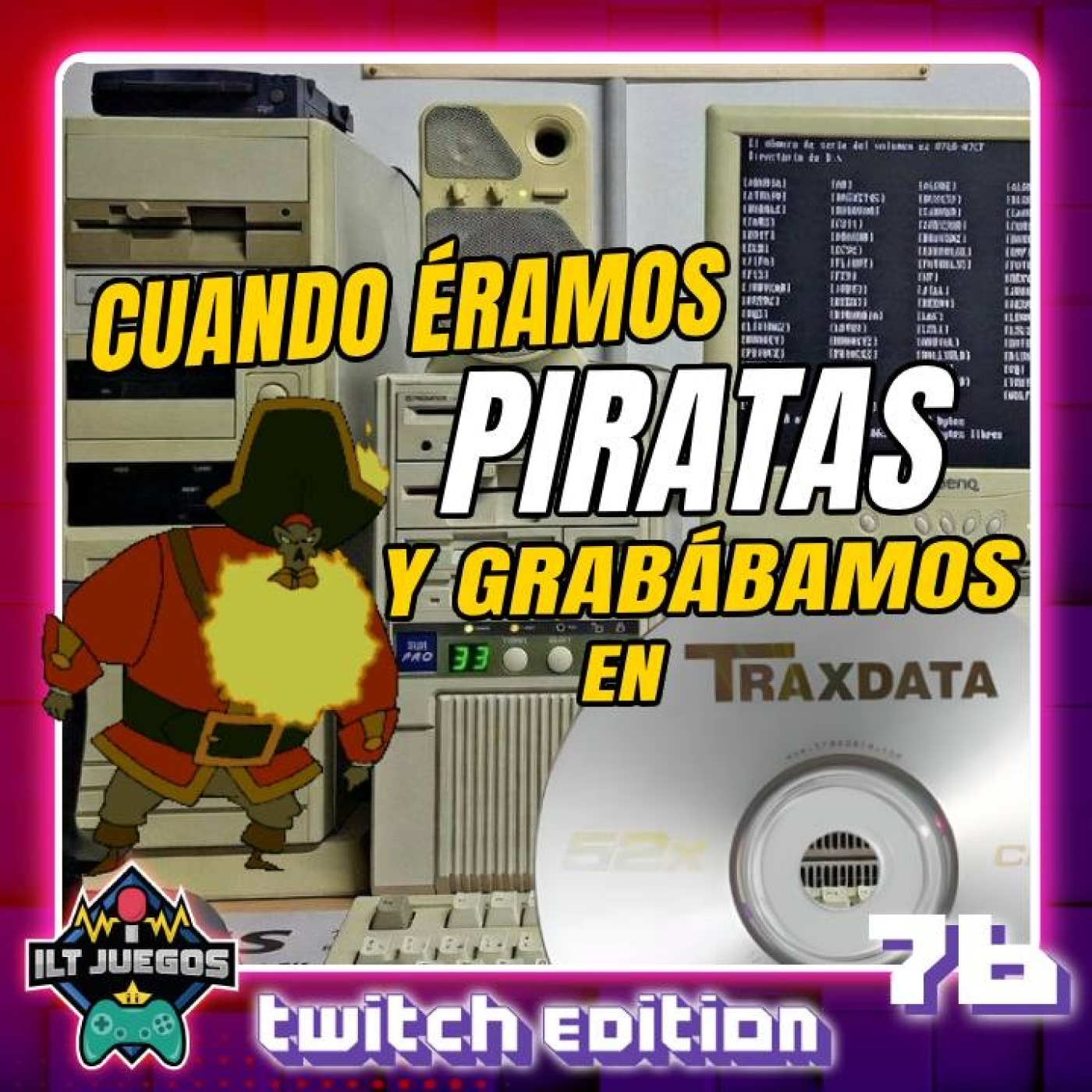  ‍☠️CUANDO ÉRAMOS PlRATAS... (Y GRABÁBAMOS EN TRAXDATA)  [ILT Juegos -Twitch Ed- #76] episode artwork