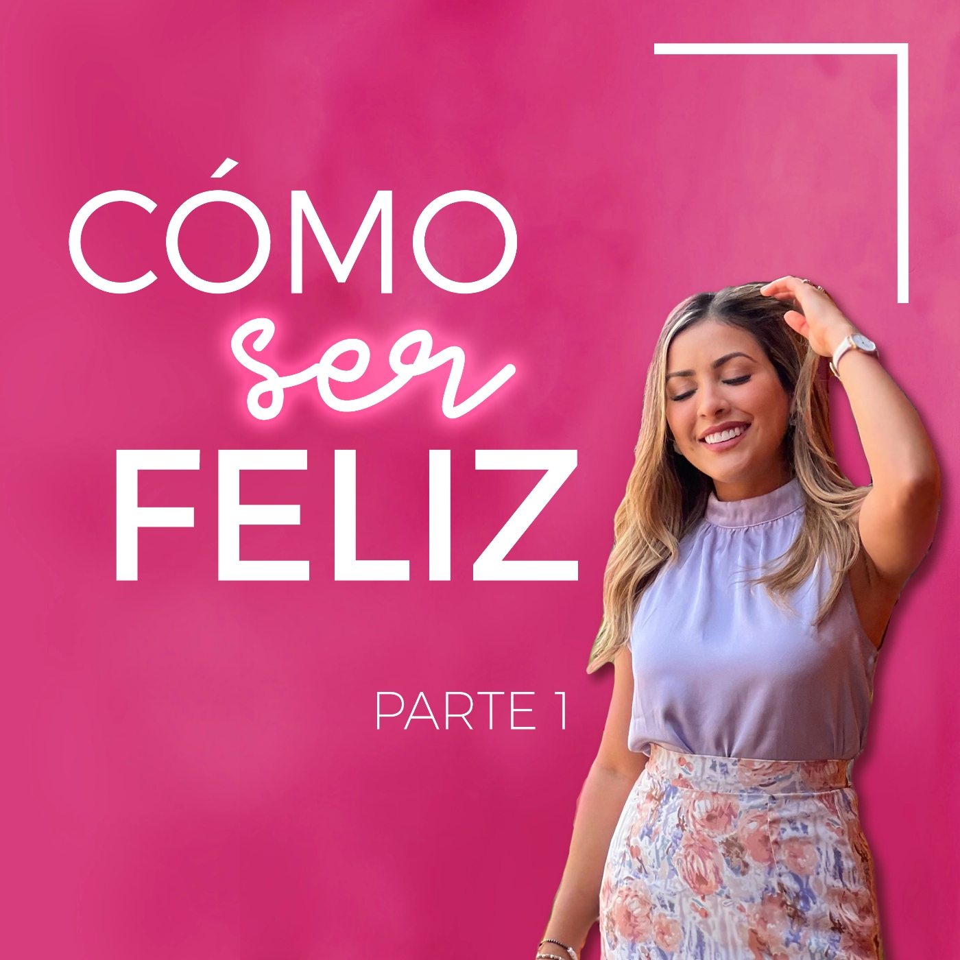 ¿Cómo Ser Feliz? - Parte 1