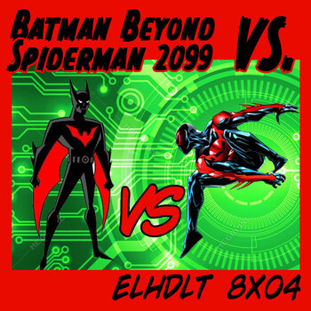 ELHDLT] 8x04 Batman Beyond vs. Spiderman 2099 - Es la HORA de las TORTAS!!!  - Podcast en iVoox