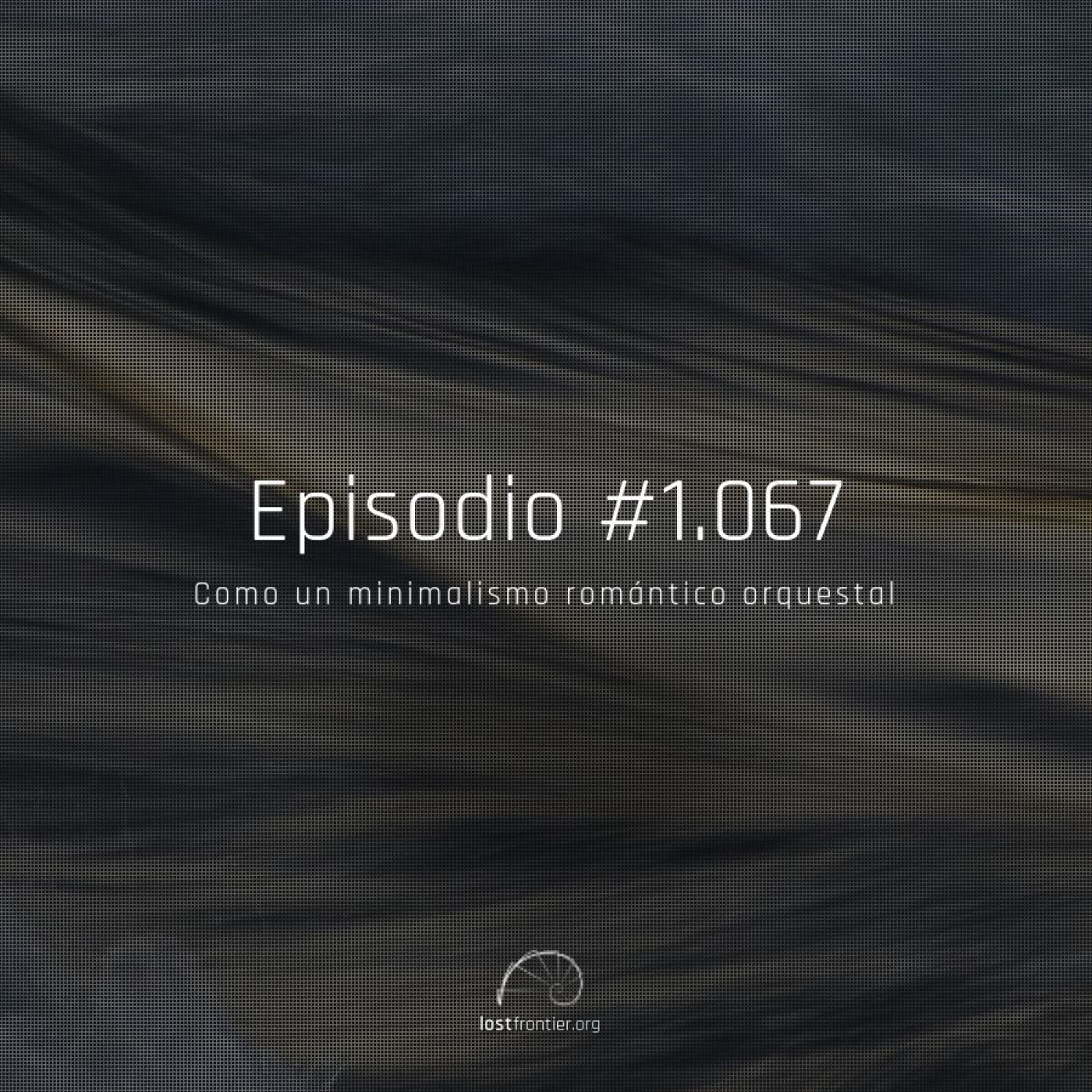 #1.067, como un minimalismo romántico orquestal - Acceso anticipado