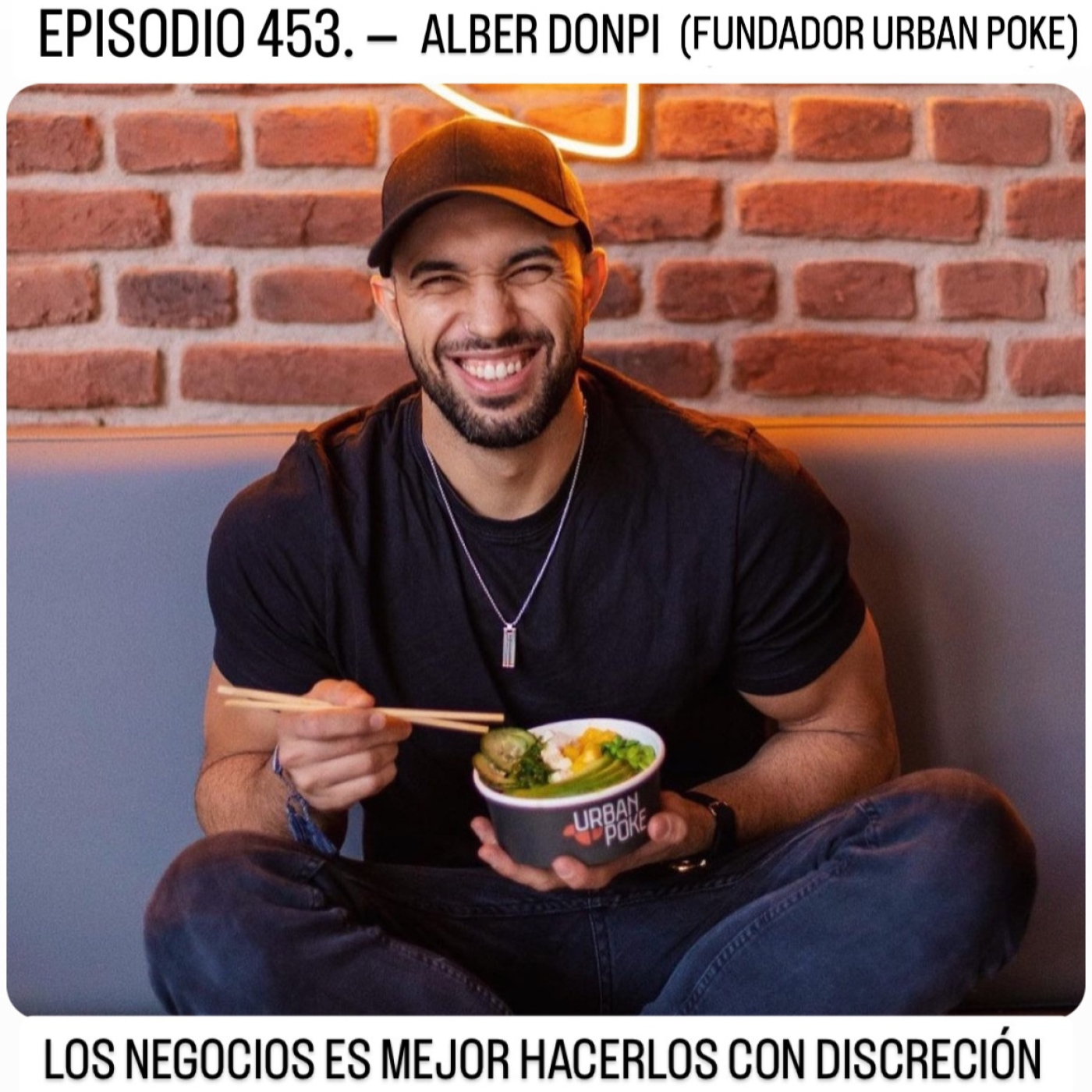 Los negocios es mejor hacerlos con discreción - ALBER DONPI (FUNDADOR - Urban Poke)