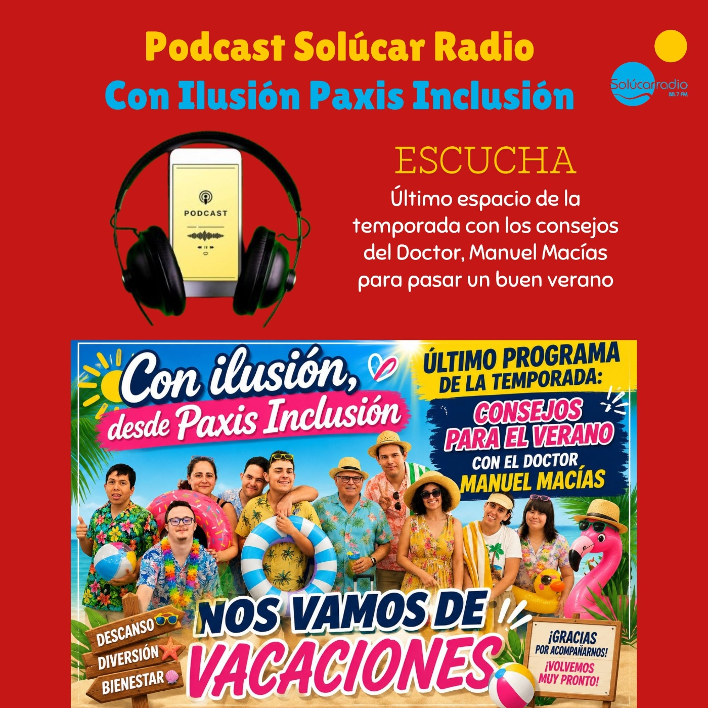 CON ILUSIÓN PAXIS INCLUSIÓN CERRAMOS TEMPORADA CON LOS CONSEJOS PARA EL VERANO DEL DOCTOR MANUEL MACÍAS episode artwork