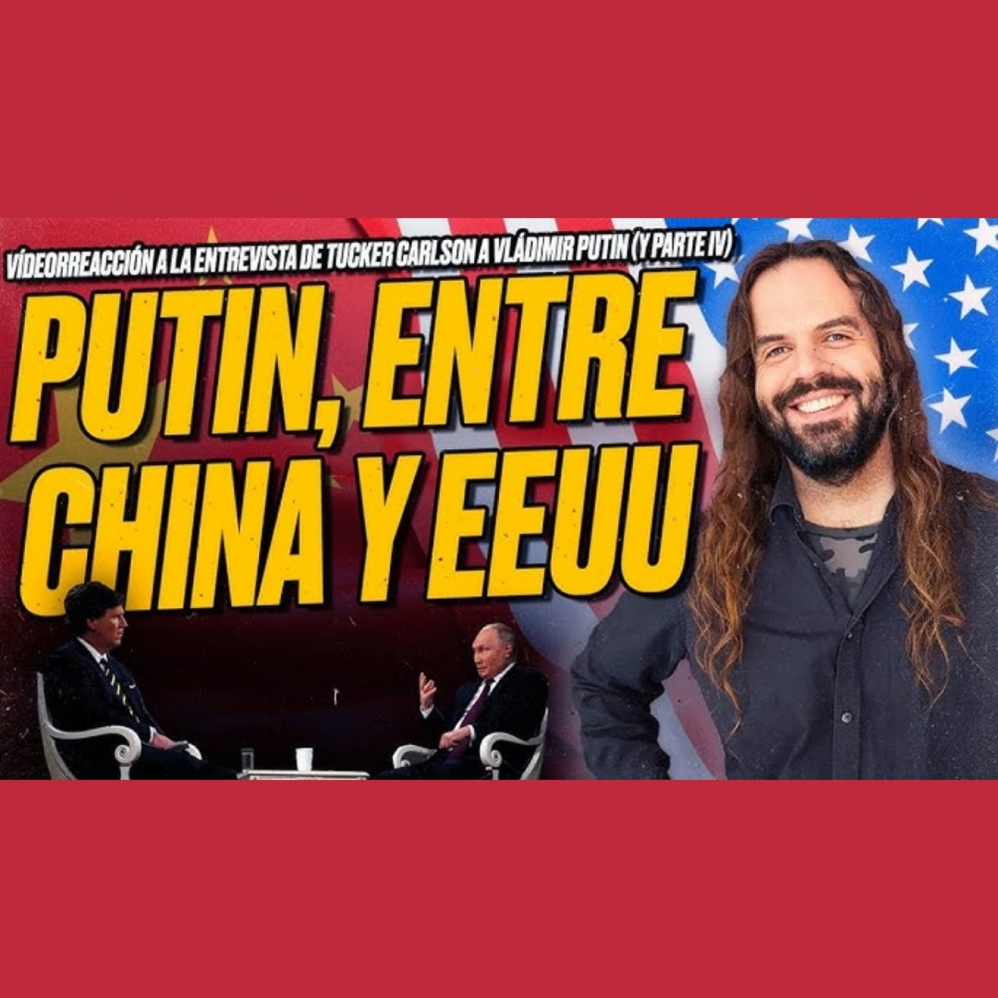 PUTIN, entre CHINA y EEUU [Videorreacción a entrevista de Tucker Carlson a Vladímir Putin, Parte IV]
