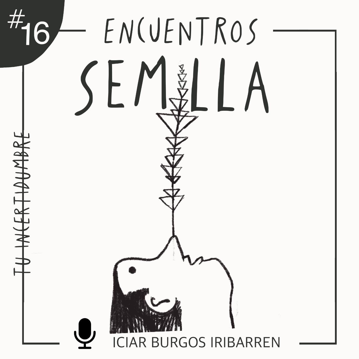 [Exclusivo mecenas] TU INCERTIDUMBRE #16 Encuentros Semilla - Episodio exclusivo para mecenas