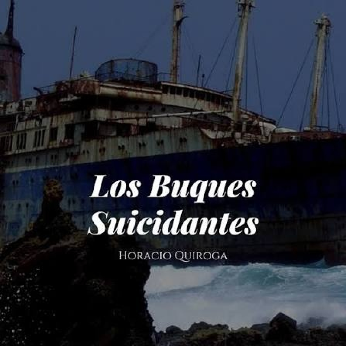 LOS BUQUES SUICIDANTES - Horacio Quiroga episode artwork