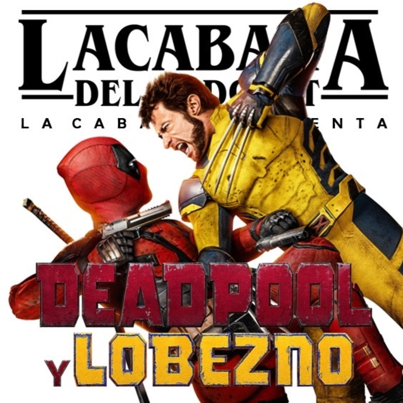 Especial Verano La Cabaña presenta: Deadpool & Lobezno episode artwork