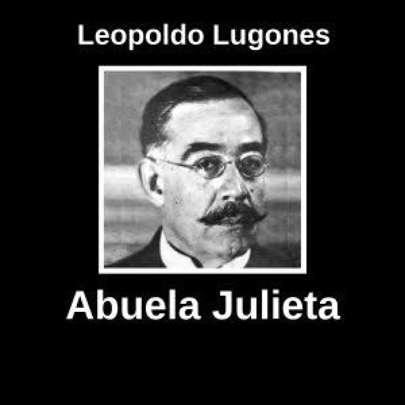 Abuela Julieta - Leopoldo Lugones episode artwork