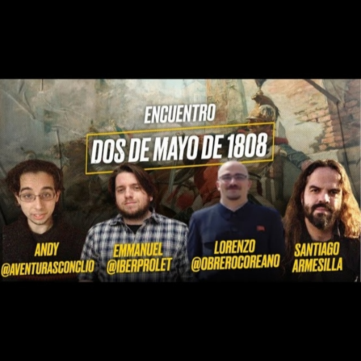 DOS DE MAYO de 1808: Andy CLIO, IBERPROLET, Lorenzo COREANO y ARMESILLA