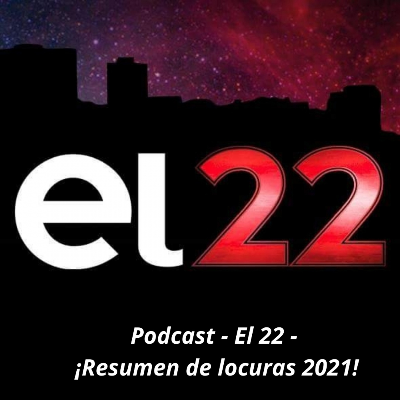 Podcast - El 22 - Resumen de locuras 2021 episode artwork