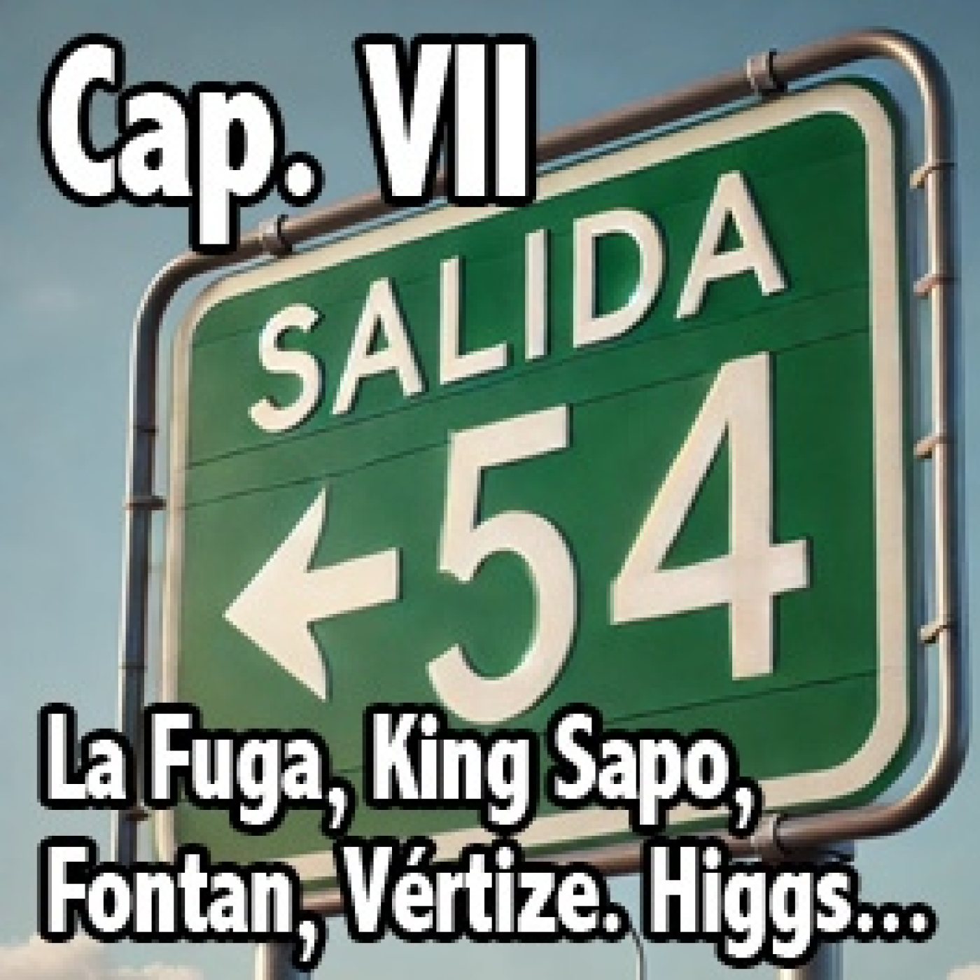 Salida 54. Cap. VII. La Fuga, King Sapo, Fontan, Vértize episode artwork