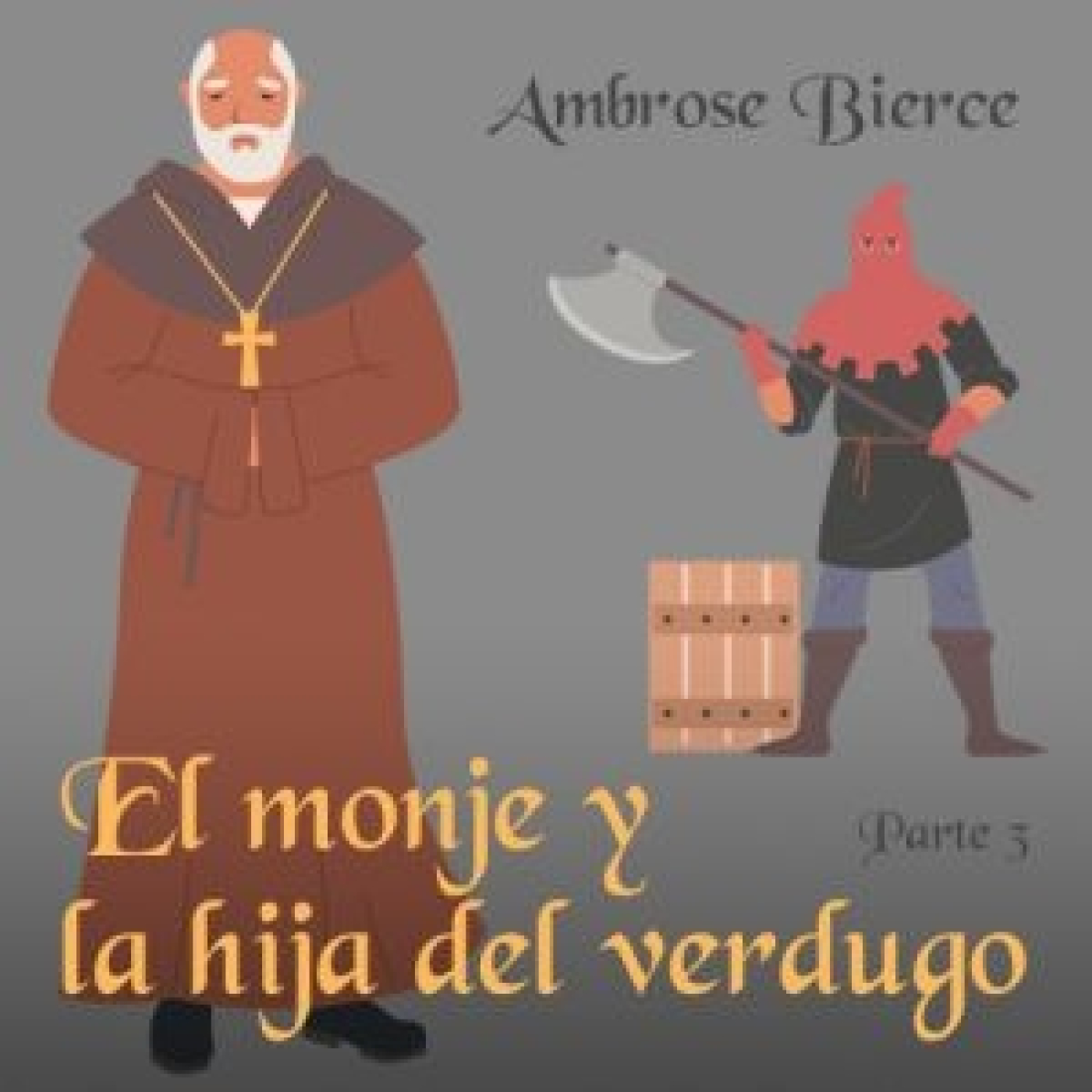 El monje y la hija del verdugo - Parte 3 Ambrose Bierce episode artwork