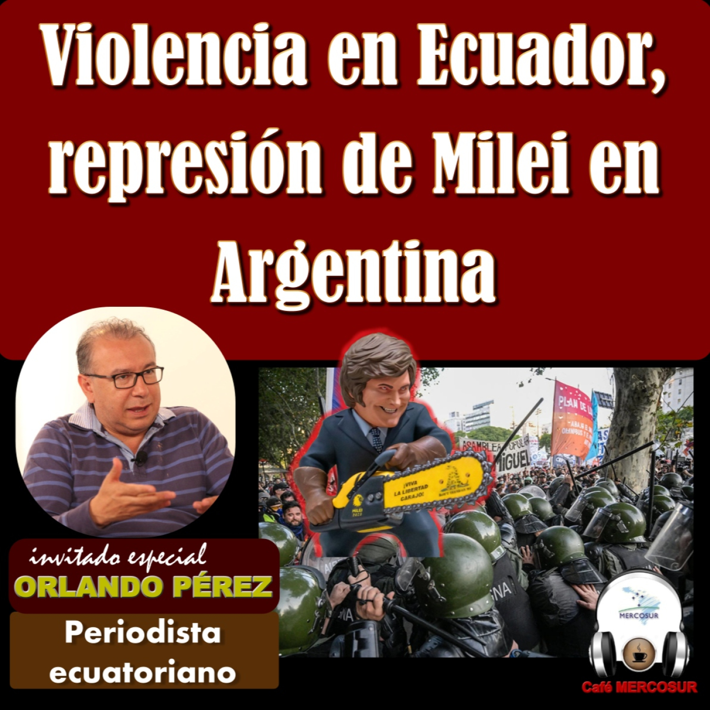 Violencia en Ecuador, represión de Milei en Argentina