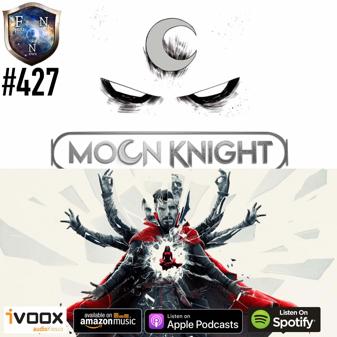 Freak Noob News #427 Doctor Strange en el Multiverso de la Locura y Moon Knight episode artwork
