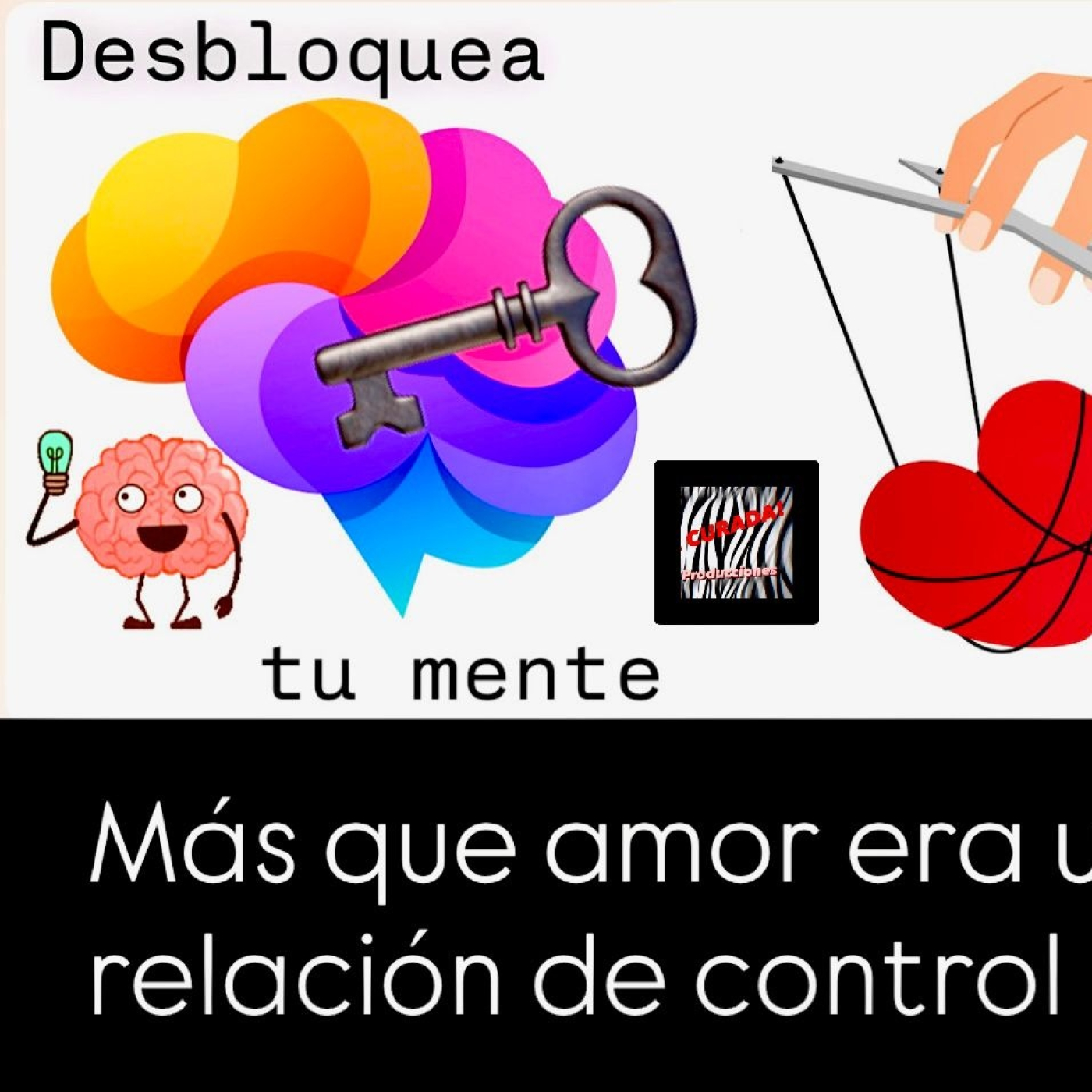 DESBLOQUEA TU MENTE_Eso más que Amor fue Control episode artwork